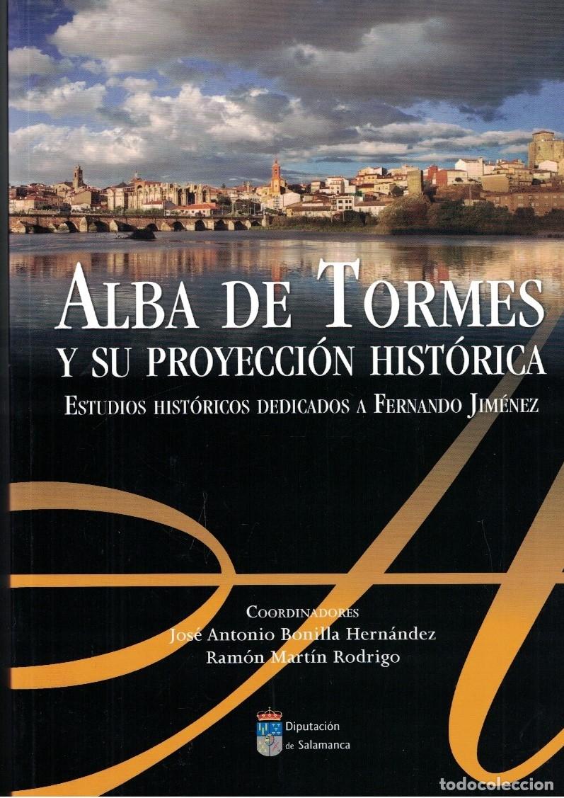 books: ALBA DE TORMES Y SU PROYECCI&Oacute;N HIST&Oacute;RICA. Estudios Hist&oacute;ricos dedicados a Fernando Jim&eacute;nez. - Bonill