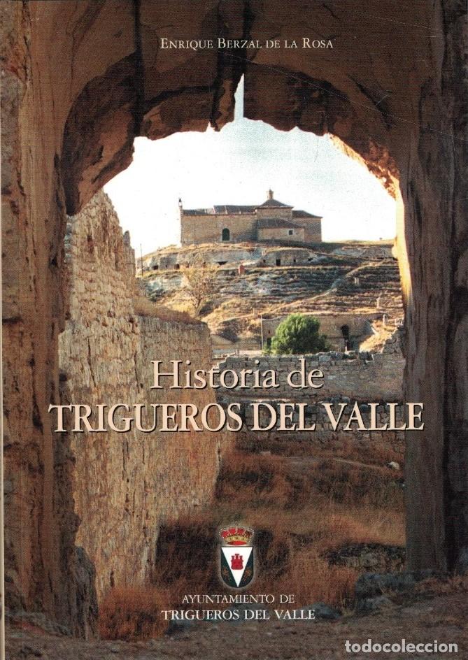books: HISTORIA DE TRIGUEROS DEL VALLE. - Berzal de la Rosa. Enrique,