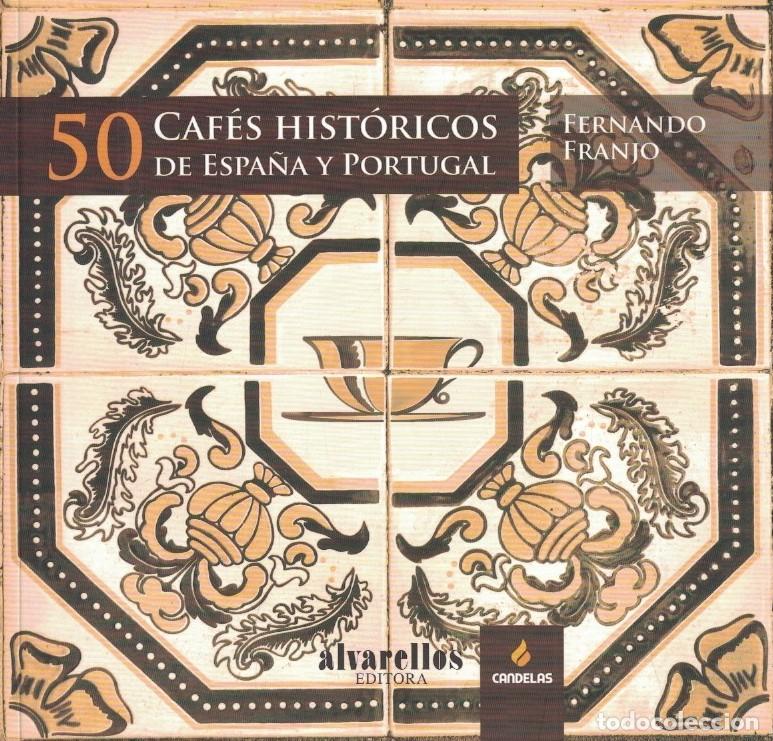 books: 50 CAF&Eacute;S HIST&Oacute;RICOS DE ESPA&Ntilde;A Y PORTUGAL. - Franjo. Fernando,