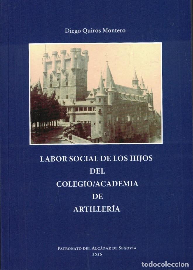 books: LABOR SOCIAL DE LOS HIJOS DEL COLEGIO / ACADEMIA DE ARTILLER&Iacute;A. - Quir&oacute;s Montero. Diego,