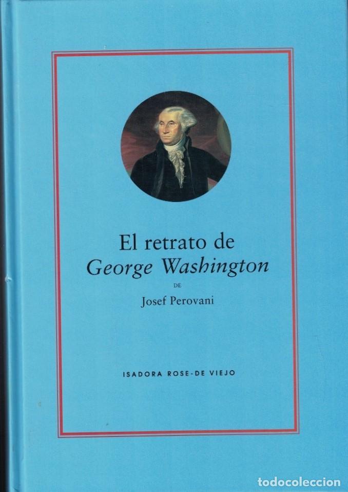 Livres: EL RETRATO DE GEORGE WASHINGTON DE JOSEF PEROVANI. - Rose-de-Viejo. Isadora,