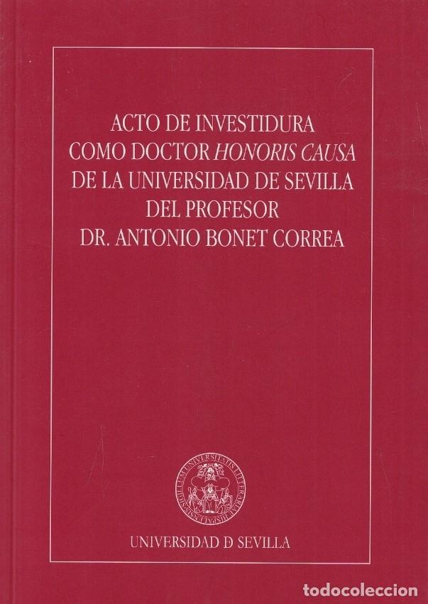Livres: ACTA DE INVESTIDURA COMO DOCTOR HONORIS CAUSA DE LA UNIVERSIDAD DE SEVILLA DEL PROFESOR DR. ANTONIO