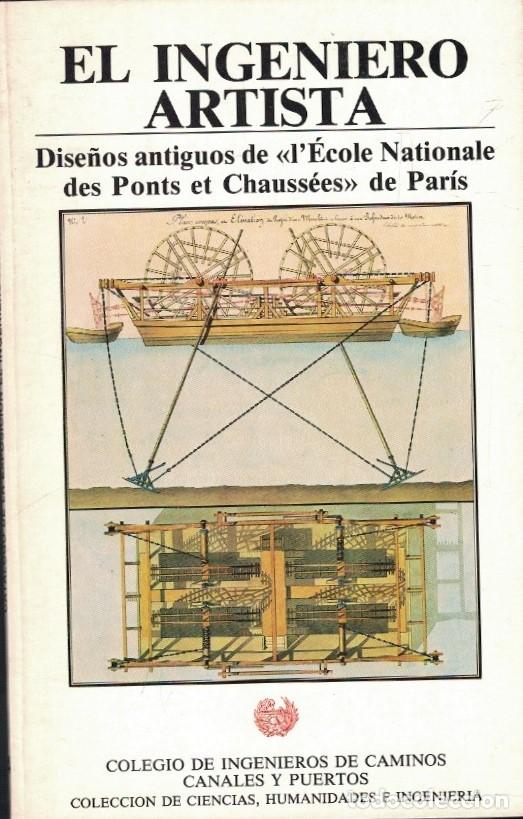 Livres: EL INGENIERO ARTISTA. Dise&ntilde;os antiguos de L&rsquo;&Eacute;cole Nationale des Ponts et Chauss&eacute;es de par&iacute;s. El Ing