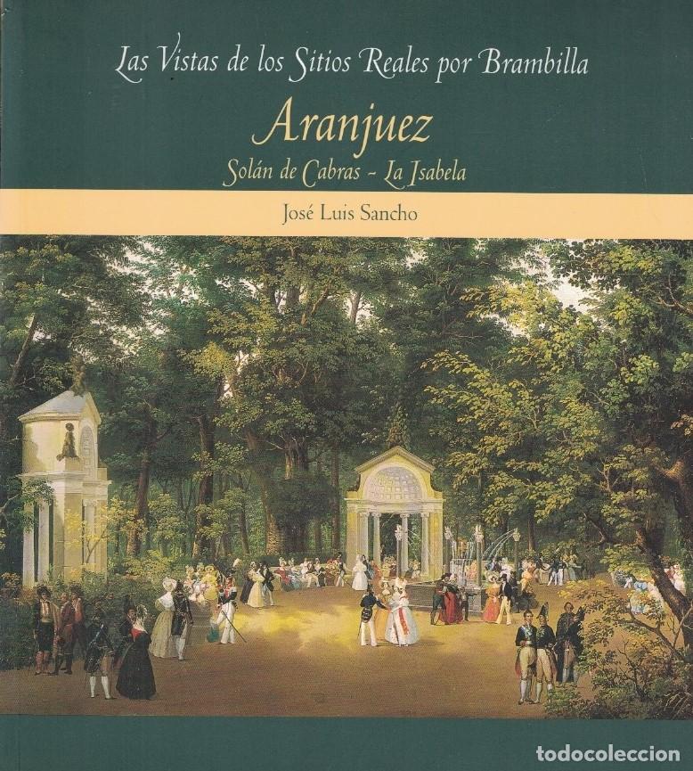 Libros: Las Vistas de los Sitios Reales por Brambilla. ARANJUEZ. - Sancho. Jos&eacute; Luis,