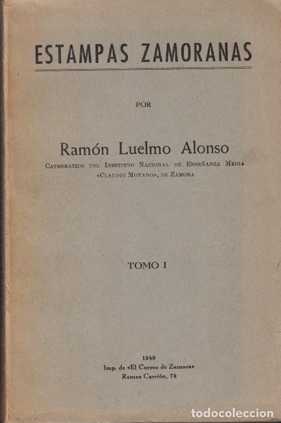 Libros: ESTAMPAS ZAMORANAS. Tomo I (&uacute;nico publicado) - Luelmo Alonso. Ram&oacute;n, (1904 / 1982)