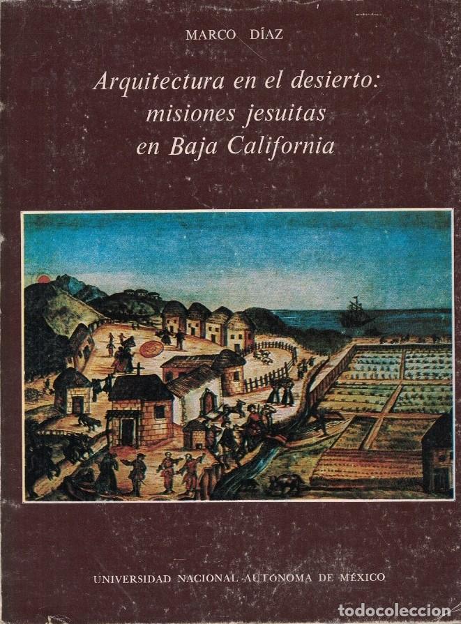 Libros: ARQUITECTURA EN EL DESIERTO: MISIONES JESUITAS EN BAJA CALIFORNIA. - D&iacute;az. Marco,
