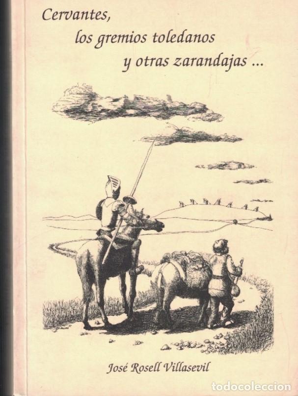 Libros: CERVANTES, LOS GREMIOS TOLEDANOS Y OTRAS ZARANDAJAS. - Rosell Villasevil. Jos&eacute;,