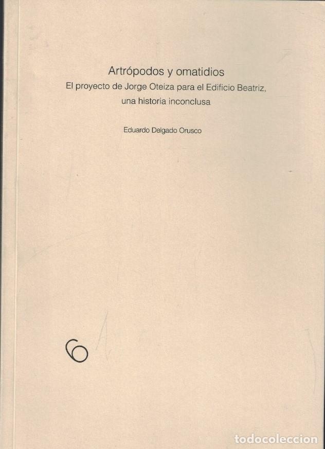 Libros: ARTR&Oacute;PODOS Y OMATIDIOS. El proyecto de Korge Oteiza para el Edificio Beatriz, una historia inconclu