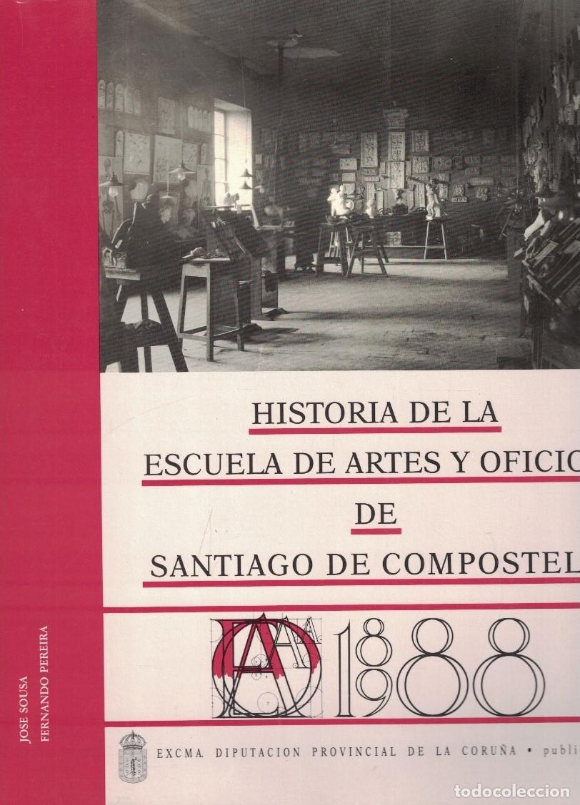 Livros em segunda m&atilde;o: HISTORIA DE LA ESCUELA DE ARTES Y OFICIOS DE SANTIAGO DE COMPOSTELA. 1888 &ndash; 1988. - AA.VV.