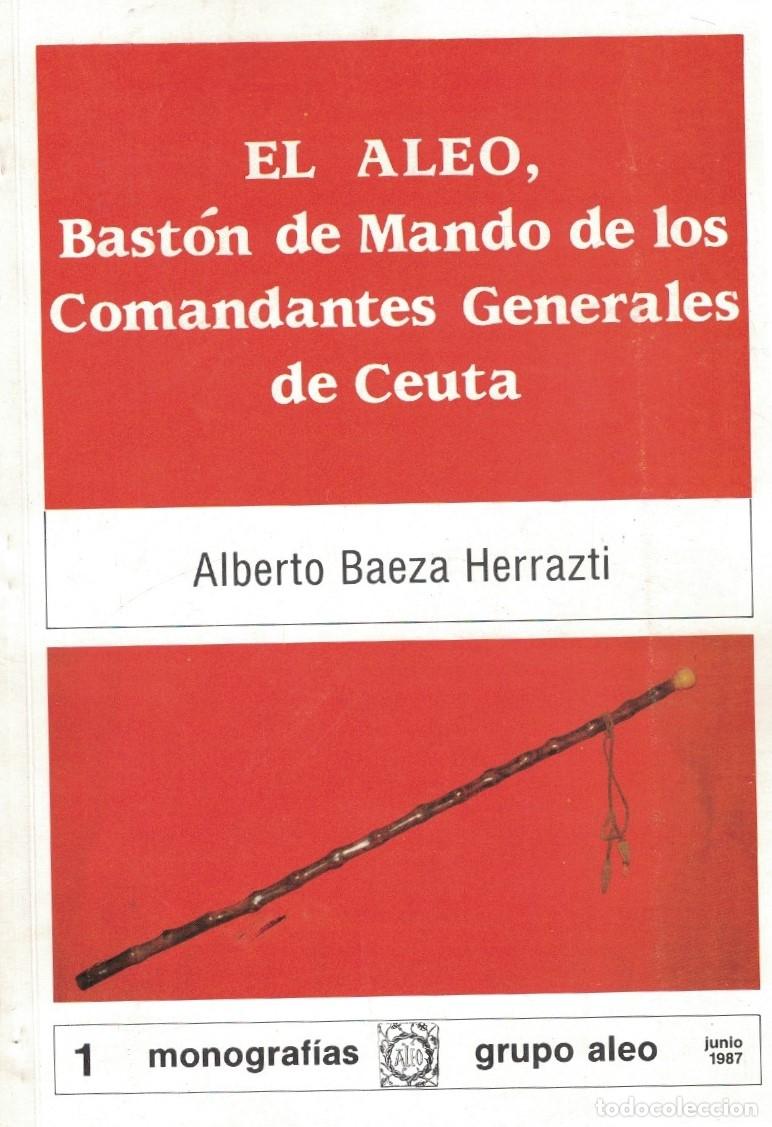 Livros em segunda m&atilde;o: EL ALEO, BAST&Oacute;N DE MANDO DE LOS COMANDANTES GENERALES DE CEUTA. Monograf&iacute;as, n&ordm; 1. Grupo aleo. Juni
