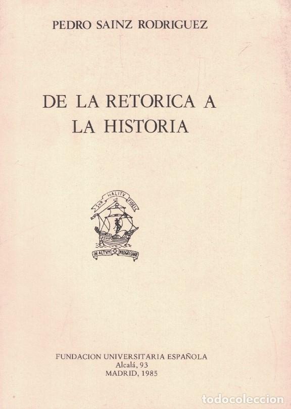 Libros: DE LA RET&Oacute;RICA A LA HISTORIA. Discurso. - S&aacute;inz Rodr&iacute;guez. Pedro,
