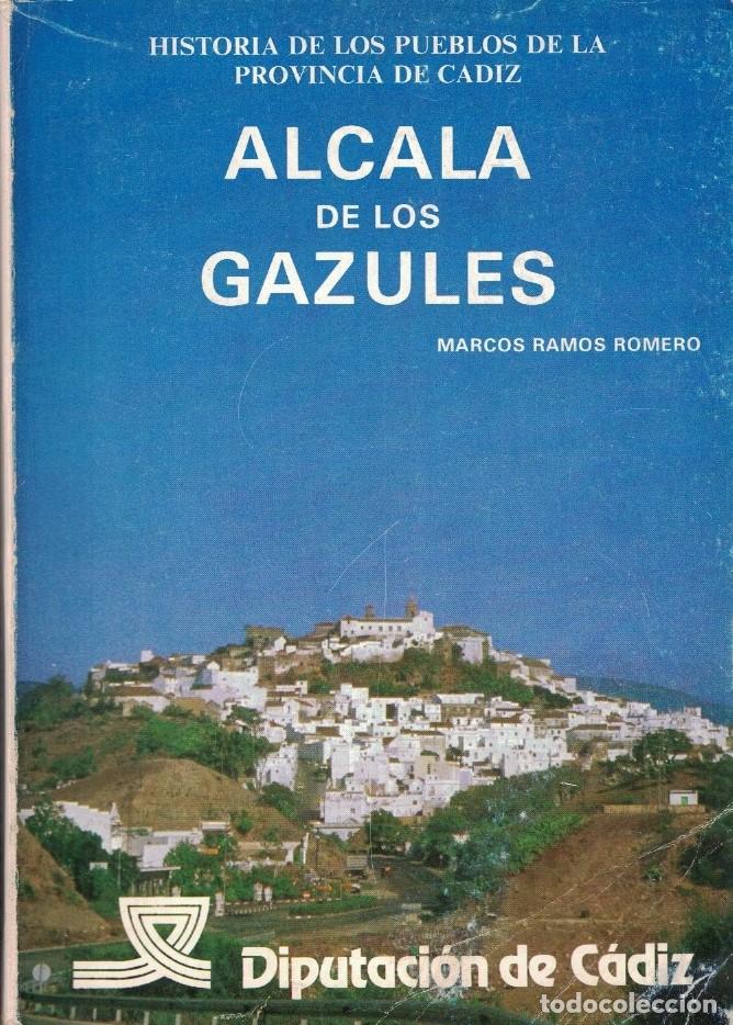 Libros: Historia de los pueblos de la provincia de C&aacute;diz. ALCAL&Aacute; DE LOS GAZULES. - Ramos Romero. Marcos,