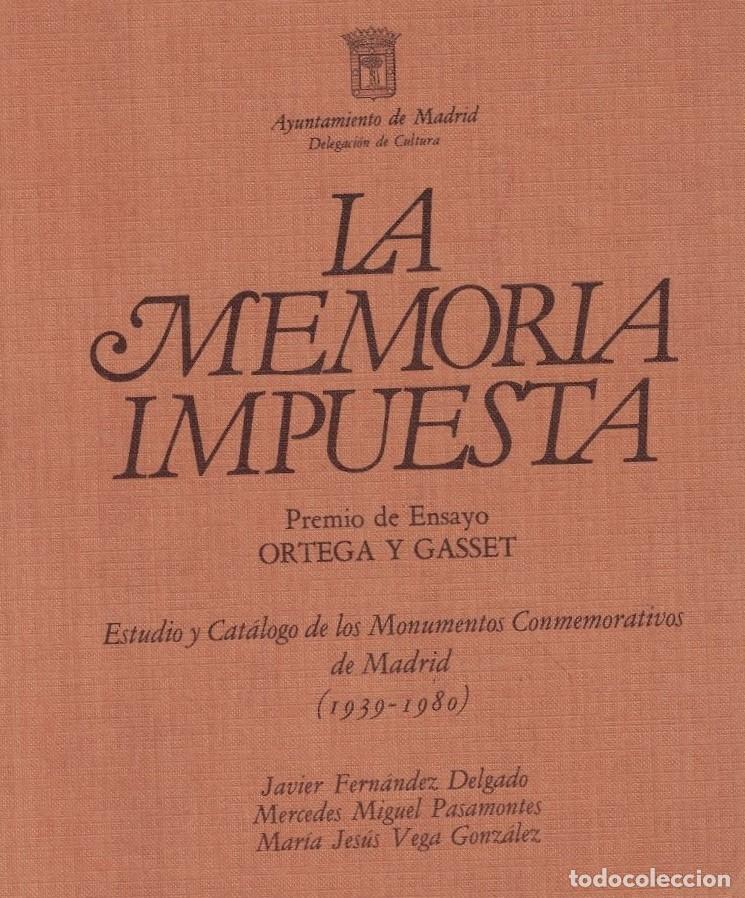 Libros: LA MEMORIA IMPUESTA. ESTUDIO Y CAT&Aacute;LOGO DE LOS MONUMENTOS CONMEMORATIVOS DE MADRID (1939-1980). - Fe