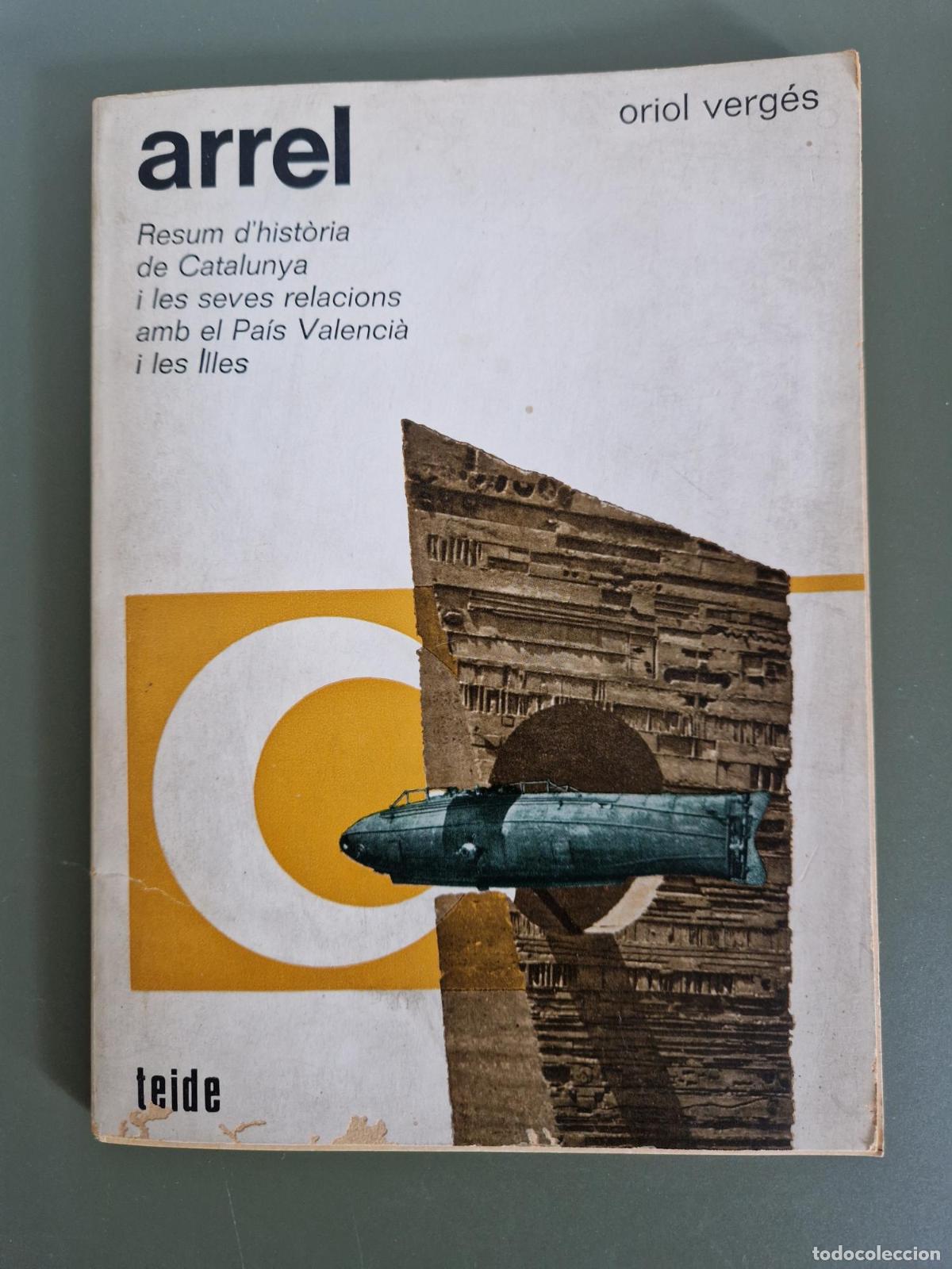 Libros: Arrel. Resum d'hist&ograve;ria de Catalunya i les seves relacions amb el Pa&iacute;s Valenci&agrave; i les Illes - Oriol
