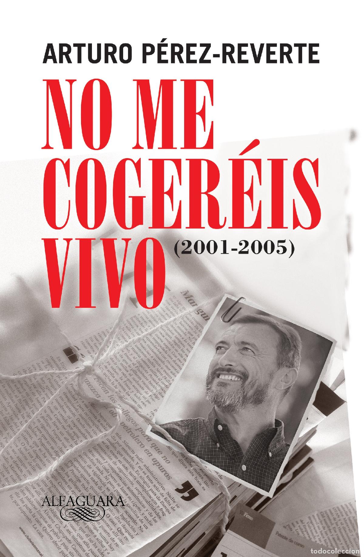 Libros: No me coger&eacute;is vivo (2001-2005) (Alfaguara)
