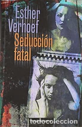 Libros: Seducci&oacute;n Fatal - Verhoef-Verhallen, Esther J. J.