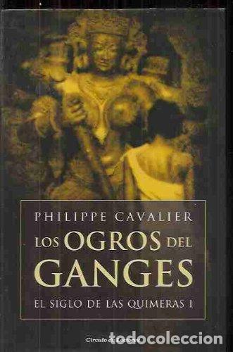 Libros: OGROS DEL GANGES - LOS. EL SIGLO DE LAS QUIMERAS I