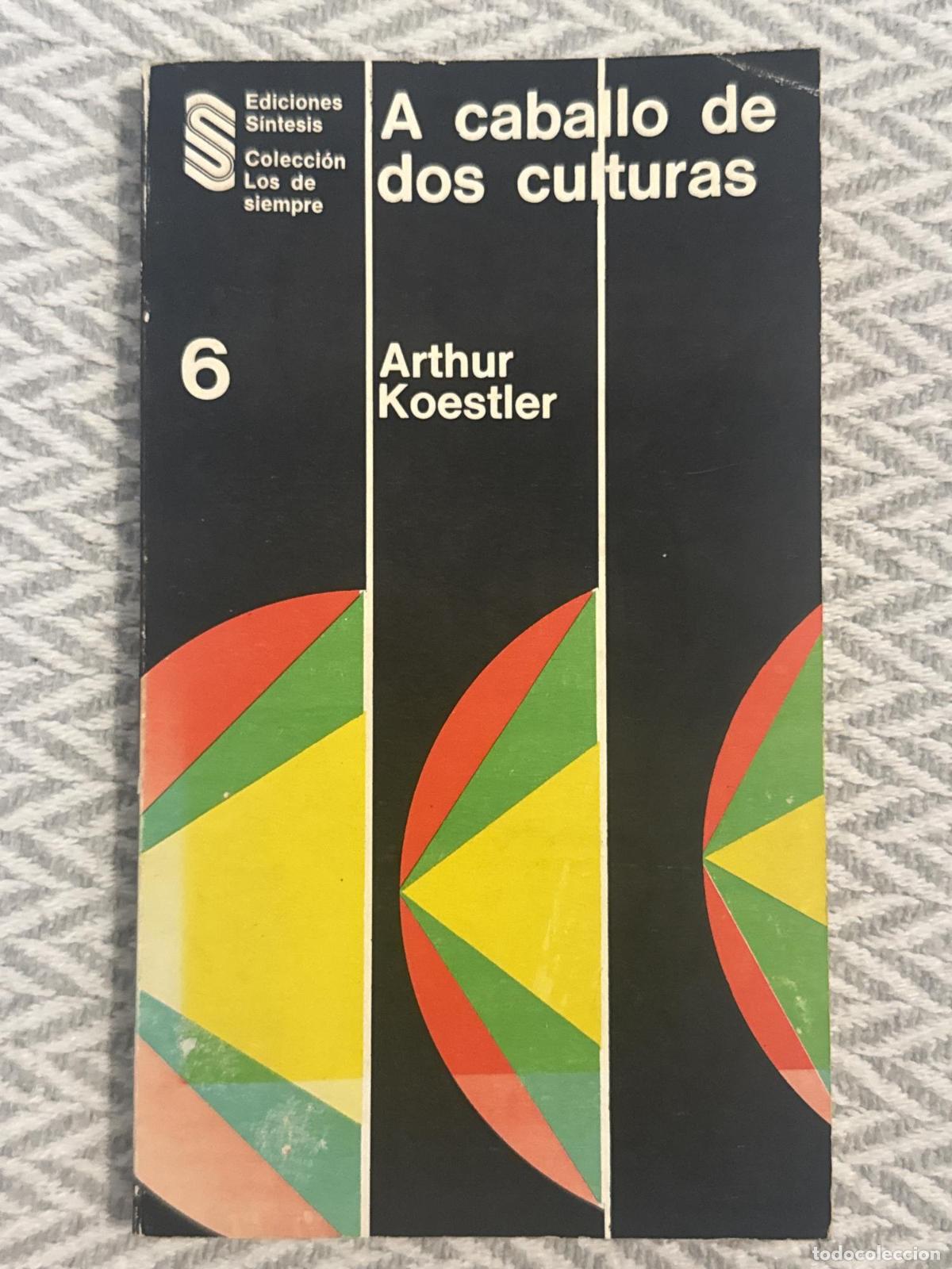Libros: A caballo de dos culturas - Arthur Koestler