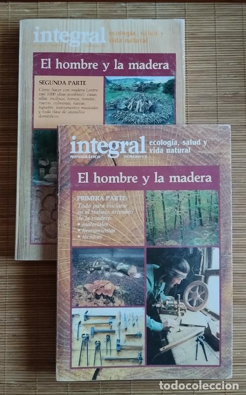 Libros: El hombre y la madera: Integral, B - 1984 - Barcelona - Monogr&aacute;fico ecolog&iacute;a, salud y vida