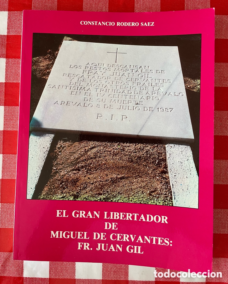 Libros: El gran libertador de Miguel de Cervantes : Fr. Juan Gil - Constancio Rodero S&aacute;ez