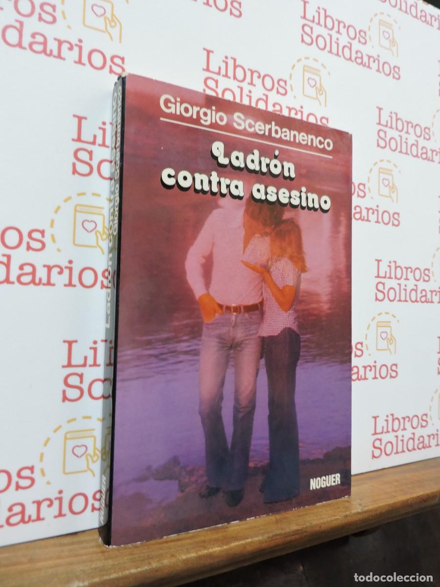 Libros: Ladr&oacute;n contra asesino. SCERBANENCO, Giorgio. Ed. Noguer. Barcelona, 1972
