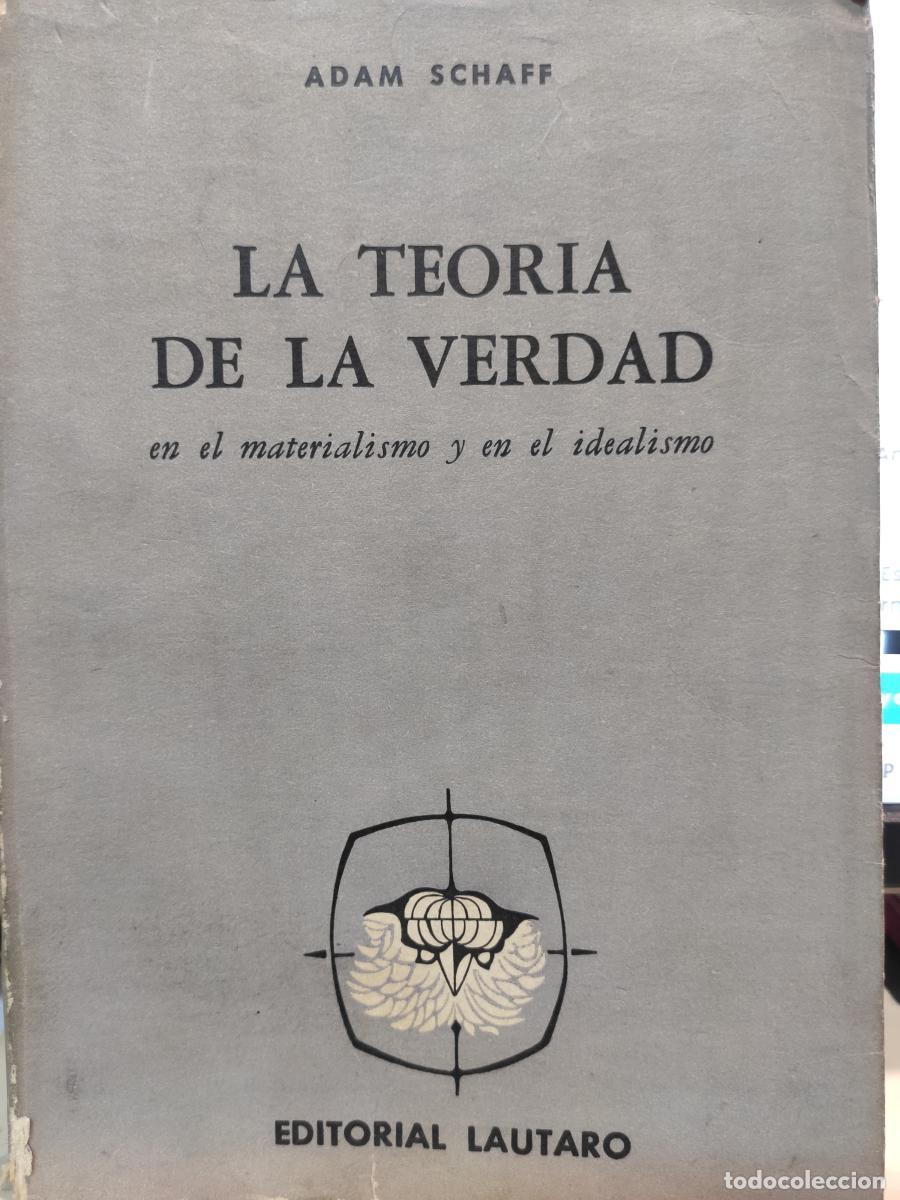 Libros: LA TEOR&Iacute;A DE LA VERDAD en el materialismo y en el idealismo. - Adam Schaff
