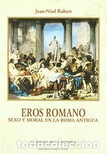 Libros: Eros Romano. Sexo y moral en la Roma Antigua. - Jean No&euml;l Robert
