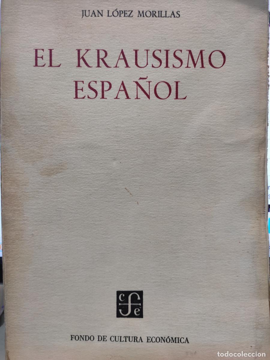 Libros: EL KRAUSISMO ESPA&Ntilde;OL. Perfil de una aventura intelectual. - Juan L&oacute;pez Morillas
