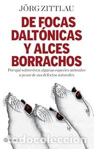 Libros: De focas dalt&oacute;nicas y alces borrachos. - J&ouml;rg Zittlau