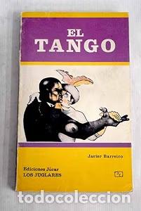 Libros: El Tango - Javier Barreiro Bordonaba - Ediciones J&uacute;car - Colecci&oacute;n los Juglares, 64