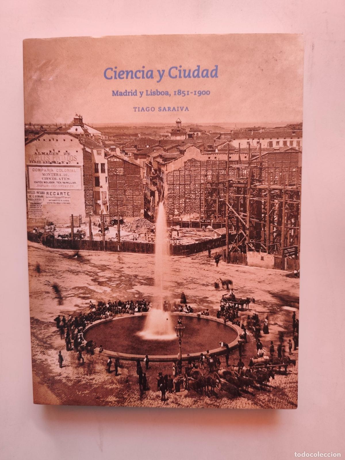 Libros: Tiago Saraiva - Ciencia y ciudad. Madrid y Lisboa, 1851-1900