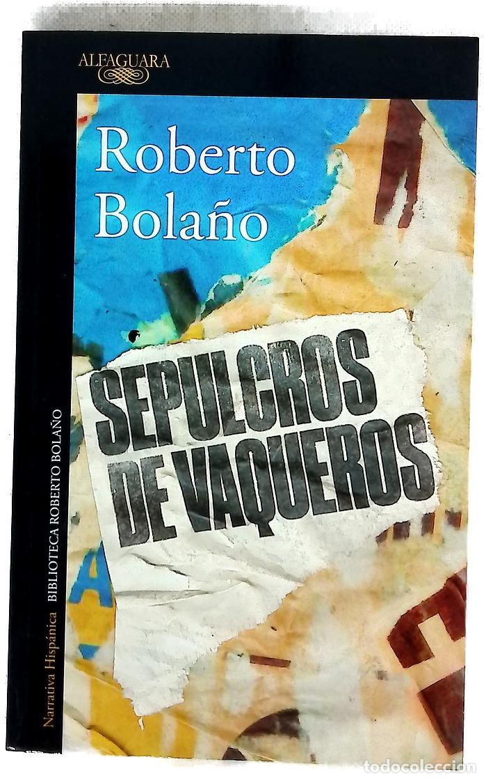Libros: Sepulcros de vaqueros - Bola&ntilde;o, Roberto