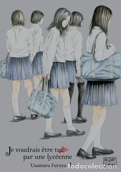 B&uuml;cher: Je voudrais &ecirc;tre tu&eacute; par une lyc&eacute;enne Tome 1- 9782756095691
