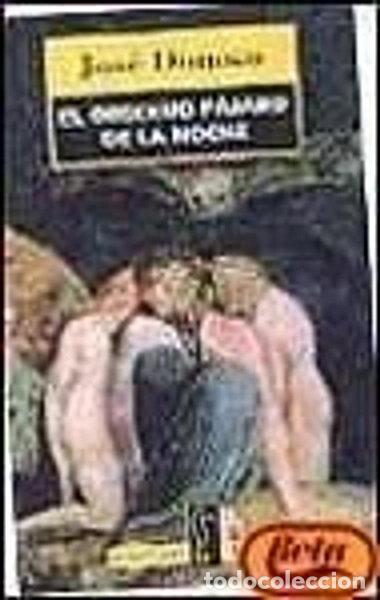 Livres: El obsceno p&aacute;jaro de la noche- 9788420430980
