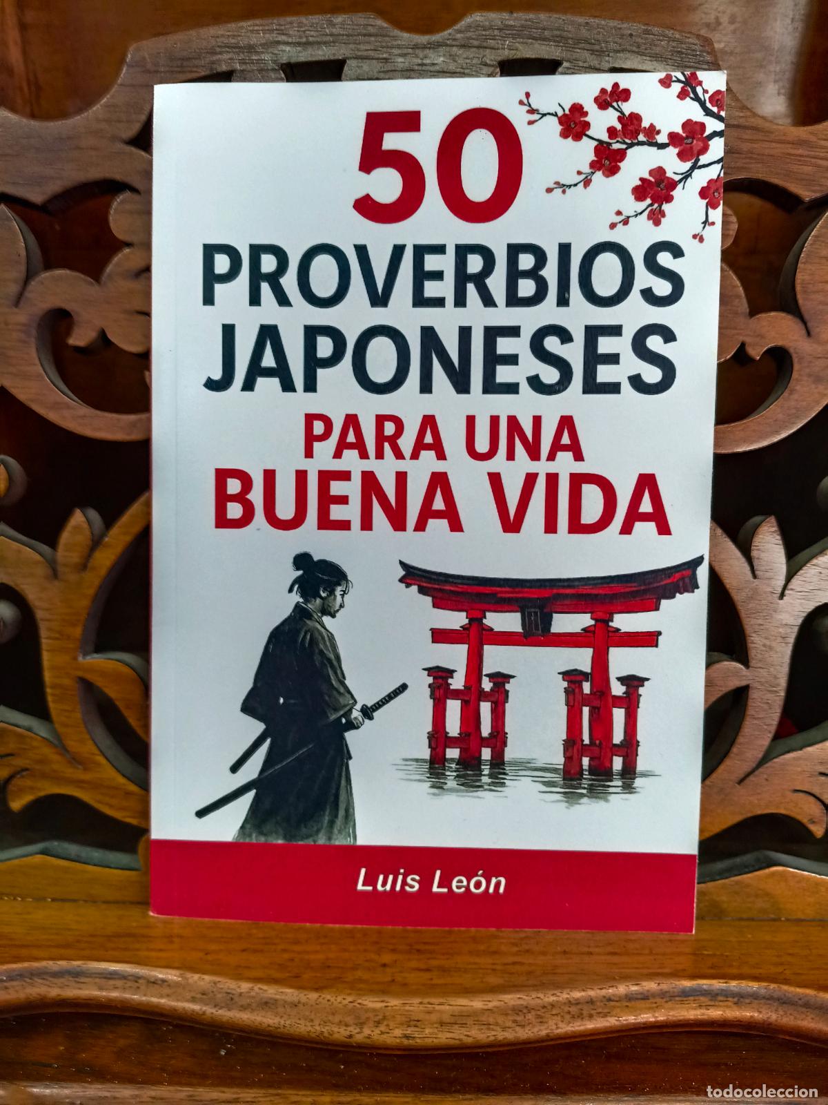 Libros: 50 PROVERBIOS JAPONESES PARA UNA BUENA VIDA, LUIS LE&Oacute;N.