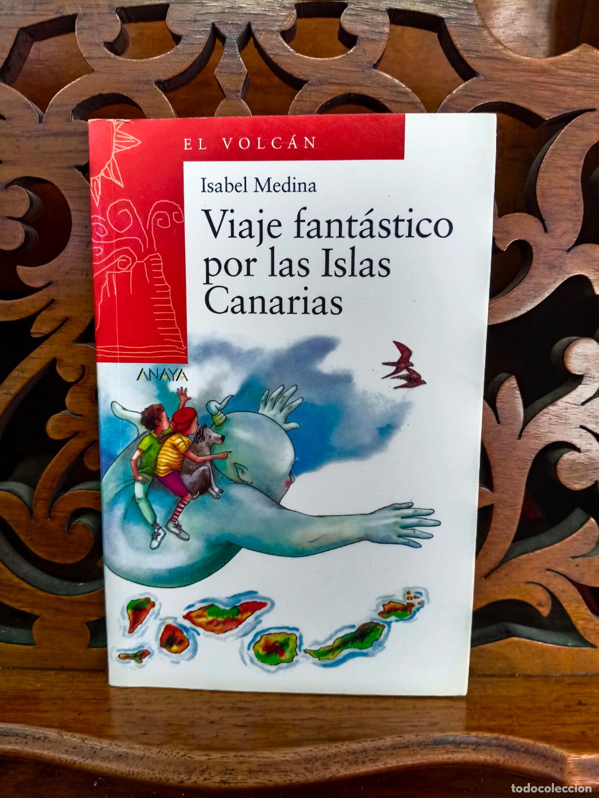 Libros: VIAJE FANT&Aacute;NTICO POR LAS ISLAS CANARIAS, ISABEL MEDINA. ANAYA