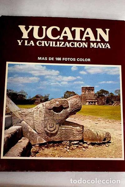 B&uuml;cher: Yucat&aacute;n y la civilizaci&oacute;n maya- 9788474240498