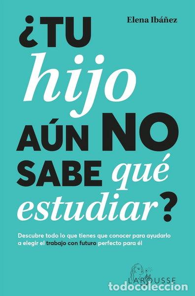 Libros: &iquest;Tu hijo a&uacute;n no sabe qu&eacute; estudiar?- 9788419436825