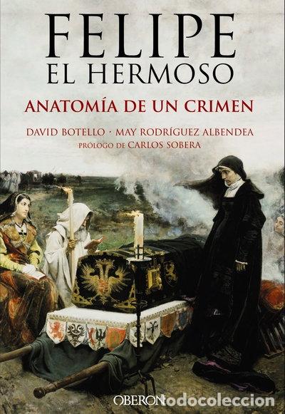 Libros: Felipe el Hermoso. Anatom&iacute;a de un crimen- 9788441537125