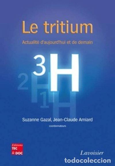 Livres: Le tritium: Actualit&eacute; d'aujourd'hui et de demain- 9782743012519