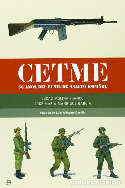 Libros: CETME: 50 a&ntilde;os del fusil de asalto espa&ntilde;ol- 9788497343985