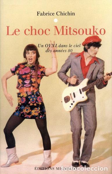 Libros: Le choc Mitsouko: un ovni dans le ciel des ann&eacute;es 80- 9782841862870