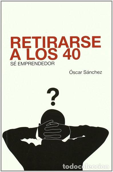 Libros: Retirarse a los 40- 9788493488017