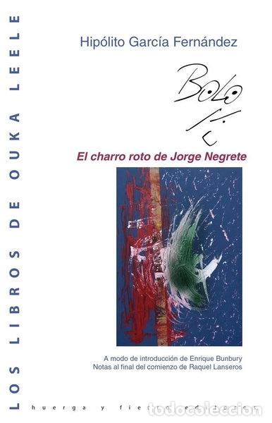 Libros: El charro roto de Jorge Negrete- 9788494412004