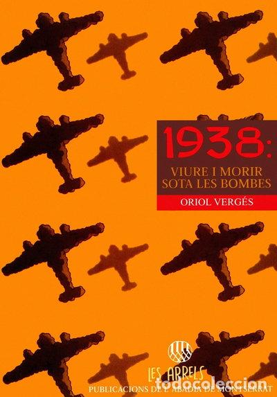 Libros: 1938: viure i morir sota les bombes- 9788478269143