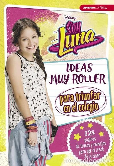 Libros: Soy Luna. Ideas muy roller para triunfar en el colegio- 9788416931125