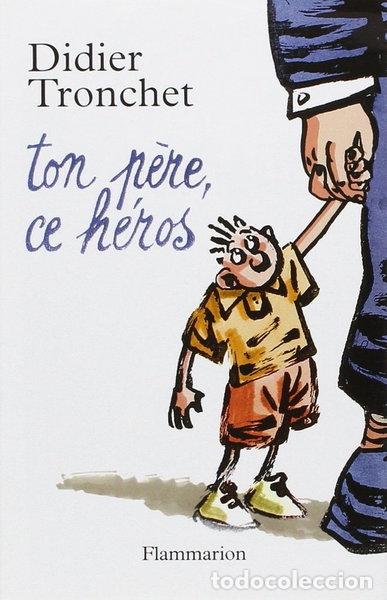 Libros: Ton p&egrave;re, ce h&eacute;ros- 9782080689252