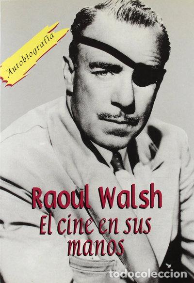 B&uuml;cher: Raoul Walsh. El cine en sus manos- 9788495121011