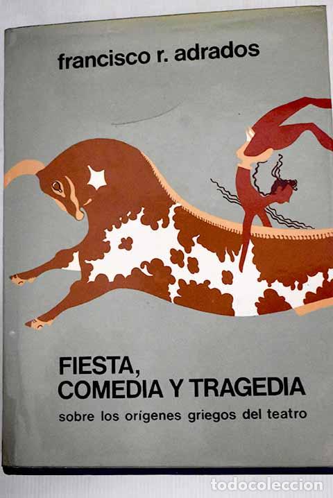 Livres: Fiesta, Comedia y Tragedia: sobre lo or&iacute;genes griegos del teatro.- Rodr&iacute;guez Adrados, Francisco