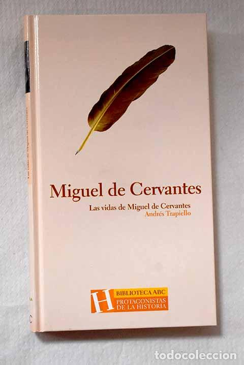 Libros: Las vidas de Miguel de Cervantes.- Trapiello, Andr&eacute;s